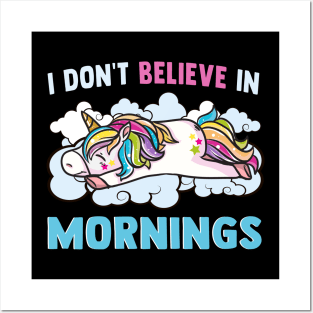 Unicorn I Don't Believe In Mornings Love Sleep Posters and Art